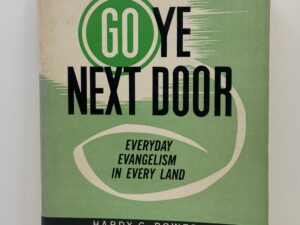 Go Ye Next door – Everyday Evangelism in Every Land (1955) by: The General Superintendents of the Church of Nazarene