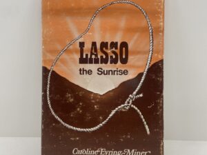 Lasso the Sunrise (1976) by Caroline Eyring Miner