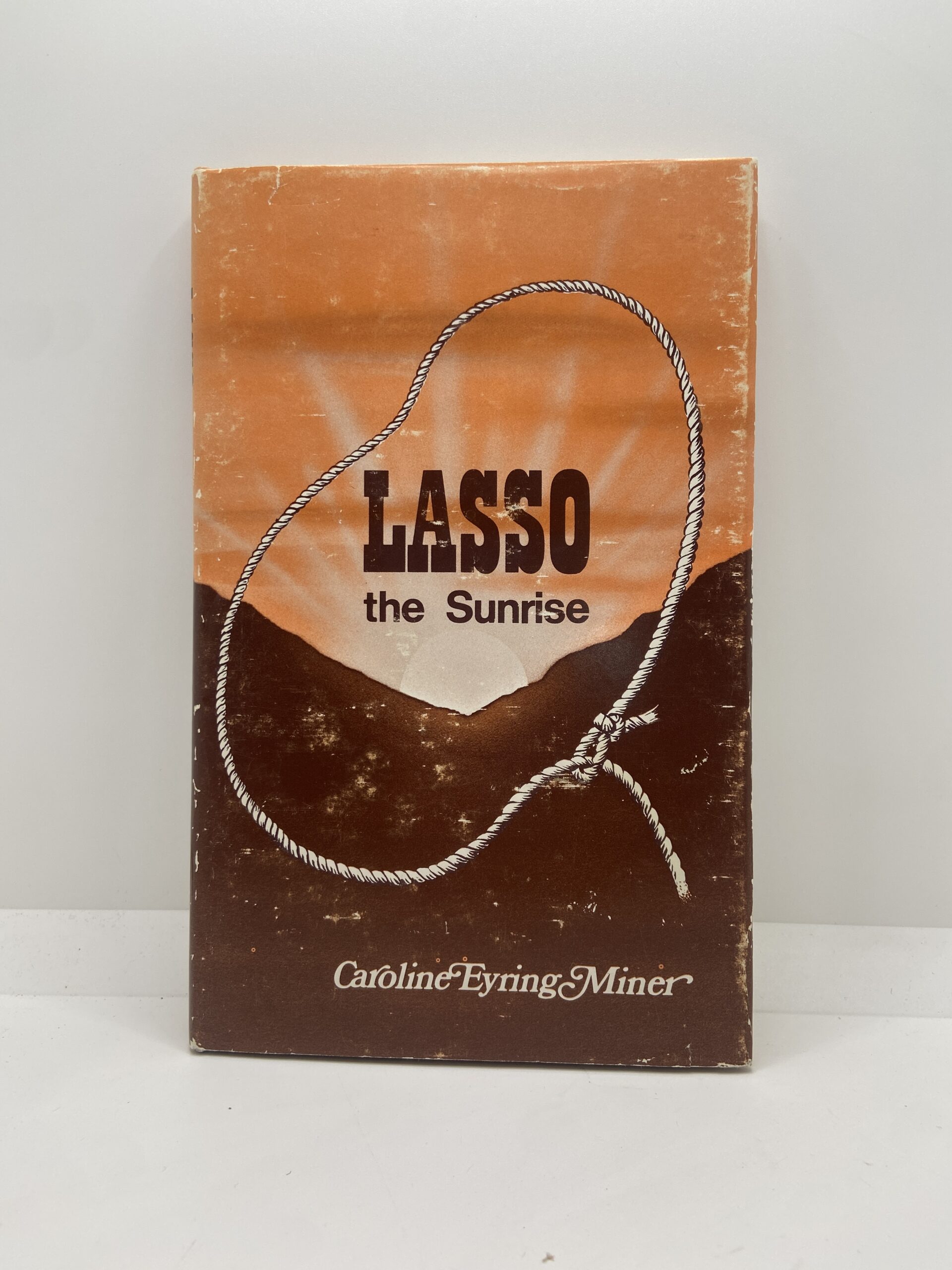 Lasso the Sunrise (1976) by Caroline Eyring Miner