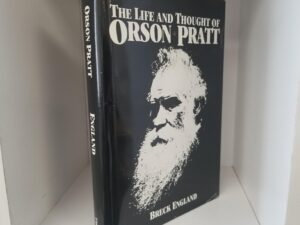 The Life and Thought of Orson Pratt (1985) ~ by Breck England — Inscribed & Signed by the Author