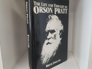 The Life and Thought of Orson Pratt (1985) ~ by Breck England — Inscribed & Signed by the Author