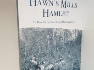 2023 [NEW] — Hawn’s Mills Hamlet – A Phase III Archaeological Investigation — Paul DeBarthe and Michael S. Riggs