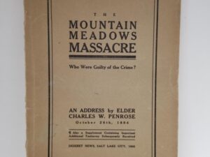 1906 — The Mountain Meadows Massacre — Elder Charles W. Penrose — Softbound