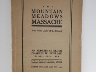 1906 — The Mountain Meadows Massacre — Elder Charles W. Penrose — Softbound