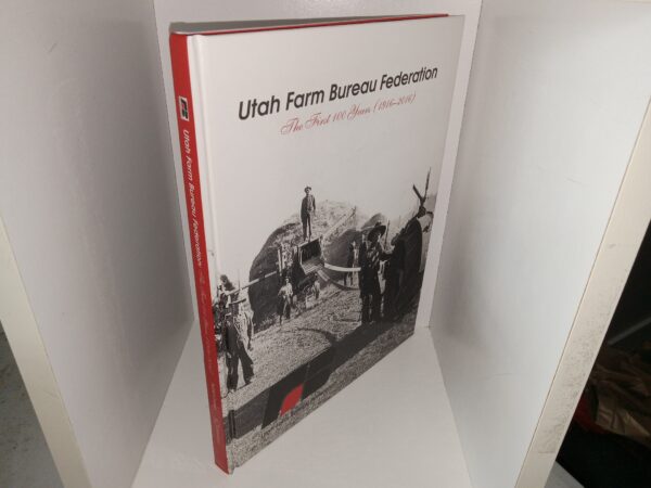 Utah Farm Bureau Federation: The First 100 Years (1916-2016) (2017) ~ by Scott Crump