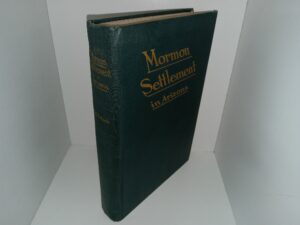Mormon Settlement in Arizona (Signed by Apostle Delbert L. Stapley) (1921) ~ by James H. McClintock