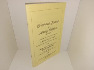 Brigham Young VS. Sidney Rigdon in 1844: A 1987 Review by Byron Marchant of A Collection of Facts by Jedediah M. Grant, One of the [1844] Quorum of Seventies and Mormonism’s Connections to the British Enlightenment by Byron Marchant—1988 (Plus Various Rigdon Background Materials) (1995)