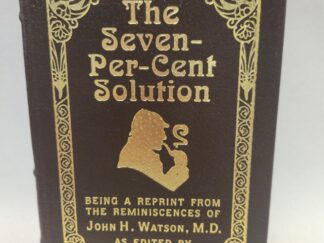 The Seven - Per - Cent Solution:: Being a Reprint from the reminiscences of John H. Watson, M.D., as edited by Nicholas Meyer (2014, Hardcover, Leather Bound, Signed by Author)