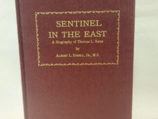 Sentinel in the East:: A Biography of Thomas L. Kane - Albert L. Zobell, Jr., M.S. (1965, Hardcover, Inscribed by Publisher)