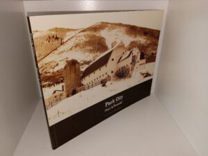 Park City: Past & Present (2010) ~ Photography by Rick Pieros