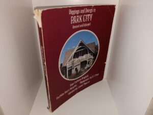 Diggins and Doings in Park City (Revised and Enlarged) (3rd Edition) (1972) ~ by Raye Carleson Ringholz, Portfolio: Harry Harpster, Photographs: by K. C. Price, Introduction: Lowell Thomas