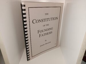The Constitution of the Founding Fathers (1996) ~ by Jerome Horowitz, Attorney at Law