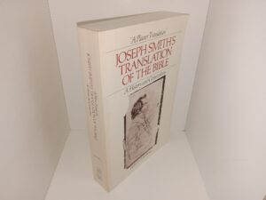 “A Plainer Translation”: Joseph Smith’s Translation of the Bible: A History and Commentary (1985) ~ by Robert J. Matthews