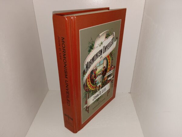 Mormonism Unveiled or Life & Confession of John D. Lee and Brigham Young (Reprint) (2001) ~ by John D. Lee