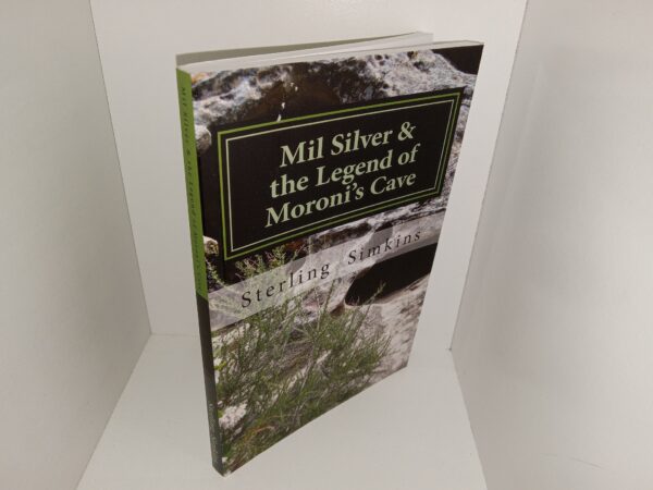 Mil Silver & the Legend of Moroni's Cave (Signed & Inscribed) (2015) ~ by Sterling Simkins