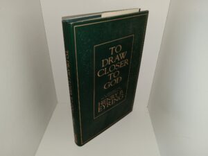 To Draw Closer to God: A Collection of Discourses by Henry B. Eyring (Signed) (1997) ~ by Henry B. Eyring