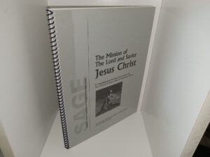 The Mission of the Lord and Savior Jesus Christ: A Compilation of Articles from Leaders of The Church of Jesus Christ of Latter-day Saints (Unknown Publishing Date) ~ Compiled by Deseret Education Corporation for Use in the Classroom