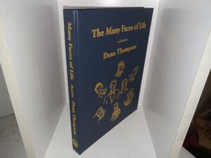 The Many Faces of Life as Lived by Dean Thompson (Signed and Inscribed by the Author) (Unknown Publishing Date) ~ by Dean Thompson