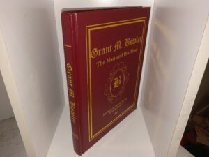 Grant M. Bowler: The Man and His Time: Hist Story As Told By His Son, G. Lynn Bowler, 1999 (Signed) (1999) ~ by G. Lynn Bowler