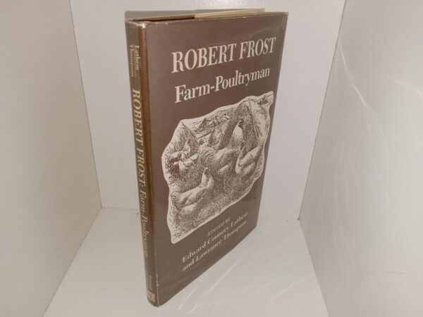 Robert Frost: Farm-Poultryman: The Story of Robert Frost's Career as a Breeder and Fancier of Hens & the Texts of Eleven Long-Forgotten Prose Contributions by the Poet, Which Appeared in Two New England Poulty Journals in 1903-05, during His Years of Farming at Derry, New Hampshire (1963) ~ Edited by Edward Connery Lathem, and Lawrance Thompson
