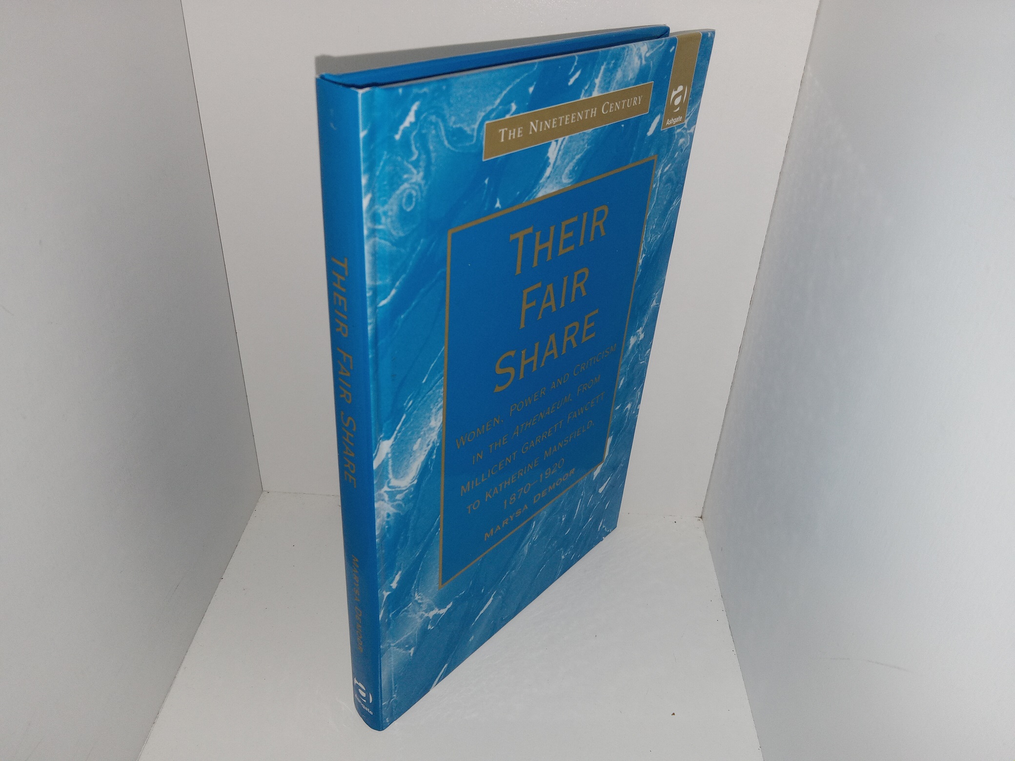 Their Fair Share: Women, Power and Criticism in the Athenaeum, from Millicent Garrett Fawcett to Katherine Mansfield, 1870-1920 (2000) ~ by Marysa Demoor