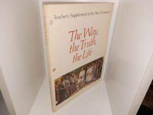 Teacher’s Supplement to the New Testament: The Way, the Truth, the Life (1972)