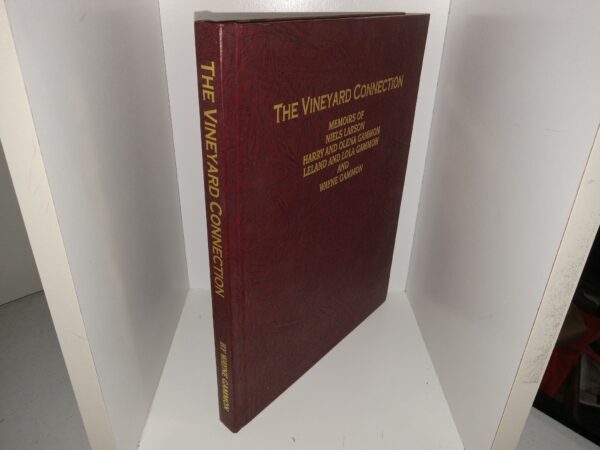 The Vineyard Connection: Memoirs of Niels Larson, Harry and Olen Gammon, Leland and Lola Gammon, and Wayne Gammon (Unknown Publishing Date) ~ by Niels Larson, Harry and Olena Gammon, Leland and Lola Gammon, and Wayne Gammon