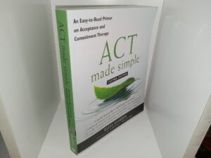 ACT Made Simple: An Easy-to-Read Primer on Acceptance and Commitment Therapy (2nd Edition) (2019) ~ by Russ Harris