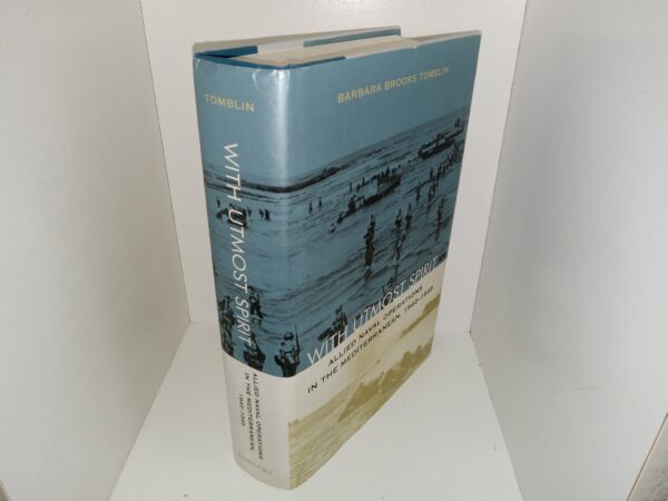 With Utmost Spirit: Allied Naval Operations in the Mediterranean, 1942-1945 (2004) ~ by Barbara Brooks Tomblin