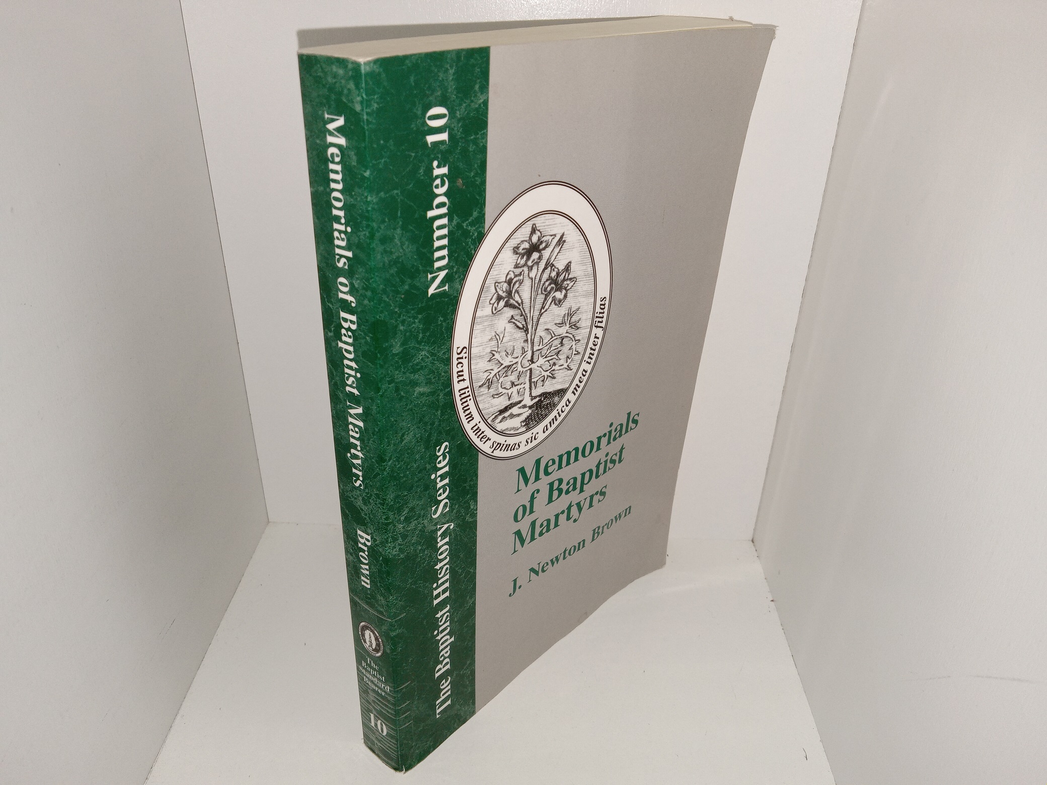 Memorials of Baptist Martyrs: The Baptist History Series, No. 10 (Unknown Publishing Date) ~ by J. Newton Brown