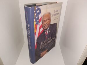 Blessed Experiences: Genuinely Southern, Proudly Black (Signed & Inscribed) (2014) ~ by James E. Clyburn