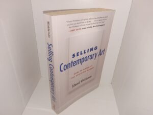 Selling Contemporary Art: How to Navigate the Evolving Market (2017) ~ by Edward Winkleman