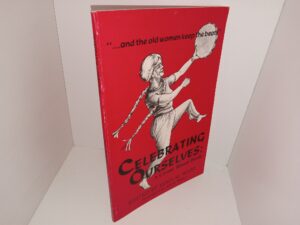 Celebrating Ourselves: A Crone Ritual Book (1992) ~ Edited by Edna M. Ward