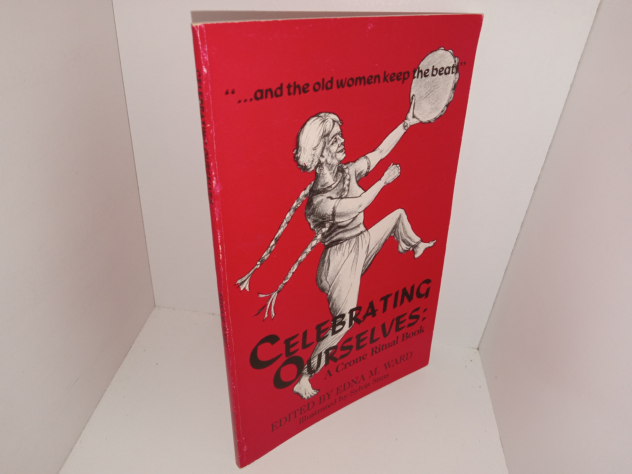 Celebrating Ourselves: A Crone Ritual Book (1992) ~ Edited by Edna M. Ward