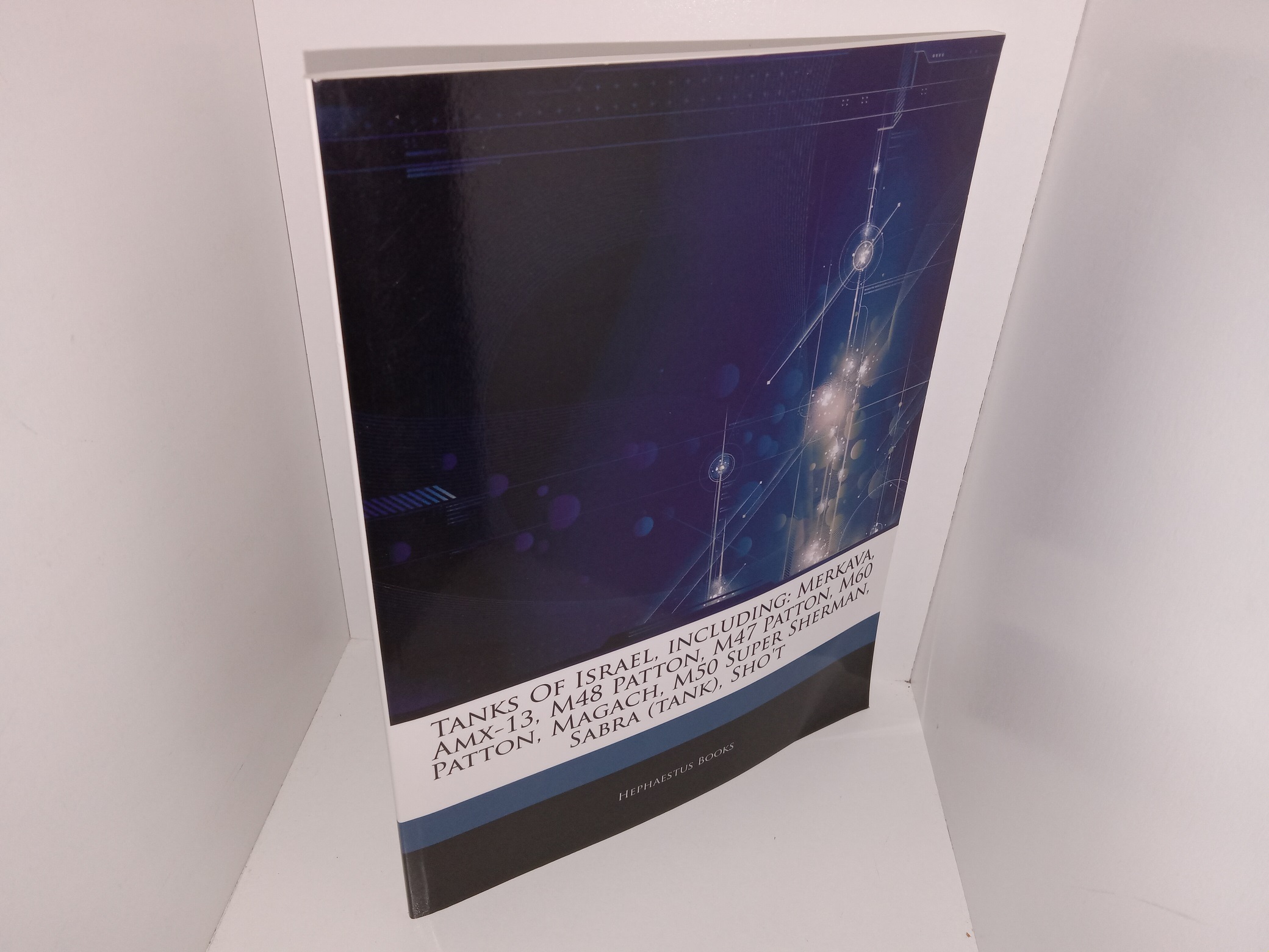 Tanks of Israel, Including: Merkava, AMX-13, M48 Patton, M47 Patton, M60 Patton, Magach, M50 Super Sherman, Sabra (Tank), Sho’T (Unknown Publishing Date) ~ Unknown Author