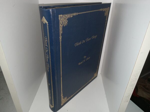 Think On These Things (Signed & Inscribed by the Author) (1983) ~ by Reed H. Chase