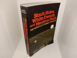 Black Holes, White Dwarfs, and Neutron Stars: The Physics of Compact Objects (1983) ~ by Stuart L. Shapiro, and Saul A. Teukosky