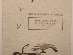 BYU Stakes Fireside Address: Serve – Even When It is Inconvenient (1968) by Leon Hartshorn