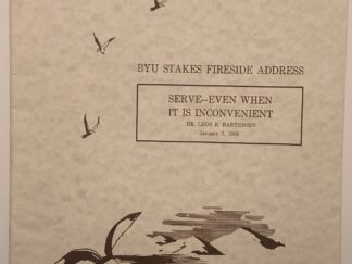 BYU Stakes Fireside Address: Serve - Even When It is Inconvenient (1968) by Leon Hartshorn