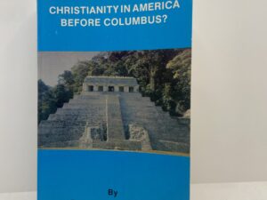 Christianity in America Before Columbus? (1988) by Donald W. Hemingway