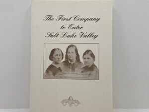 The First Company to Enter Salt Lake Valley (1993) by Daughters of Utah Pioneers