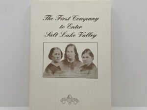 The First Company to Enter Salt Lake Valley (1993) by Daughters of Utah Pioneers