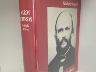 1991 -- Aaron Johnson - Faithful Steward - A Documentary History -- Alan P. Johnson --- Hardbound with Dust Jacket / Very Good
