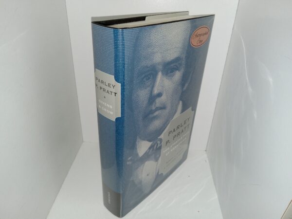 Parley P. Pratt: The Apostle Paul of Mormonism (Signed by Both Authors) (2011) ~ by Terryl L. Givens, and Matthew J. Grow