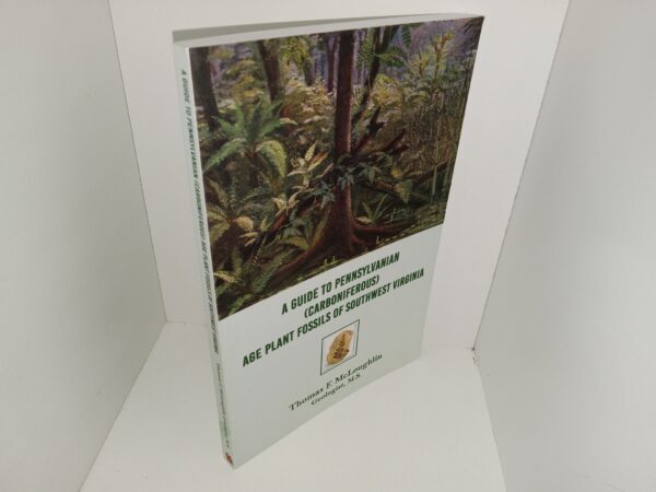 A Guide to Pennsylvanian (Carboniferous) Age Plant Fossils of Southwest Virginia (Signed by the Author) (2019) ~ by Thomas F. McLoughlin, Geologist, M.S.