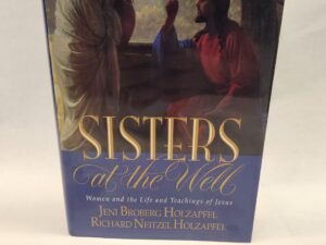 Sisters at the Well:: Women and the Life and Teachings of Jesus (Inscribed by Author, 1993, Hardcover w/ Dust Jacket)