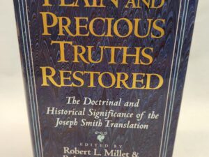 Plain and Precious Truths Restored:: The Doctrinal and Historical Significance of the Joseph Smith Translation (1995, Inscribed by Both Authors, Hardcover w/ Dust Jacket)