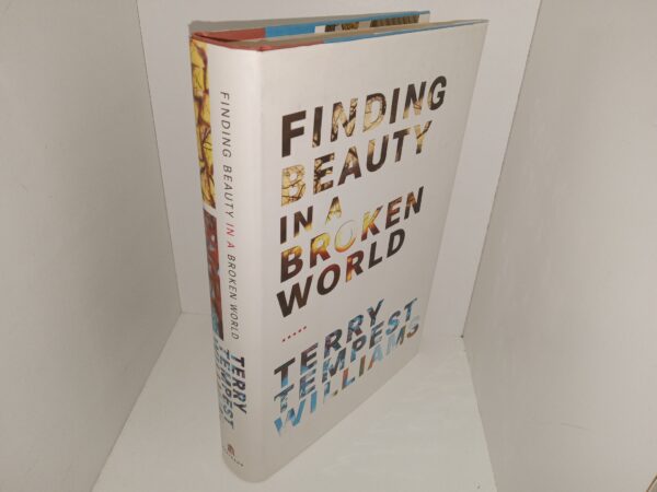 Finding Beauty in a Broken World (Signed & Inscribed by the Author) (2008) ~ by Terry Tempest Williams