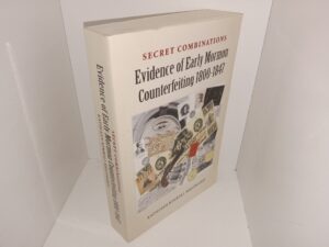 Secret Combinations: Evidence of Early Mormon Counterfeiting 1800-1847 (2016) ~ by Kathleen Kimball Melonakos