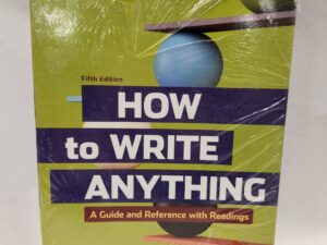 How to Write Anything:: A Guide and Reference with Readings, Fifth Edition (Still in Plastic, Paperback)